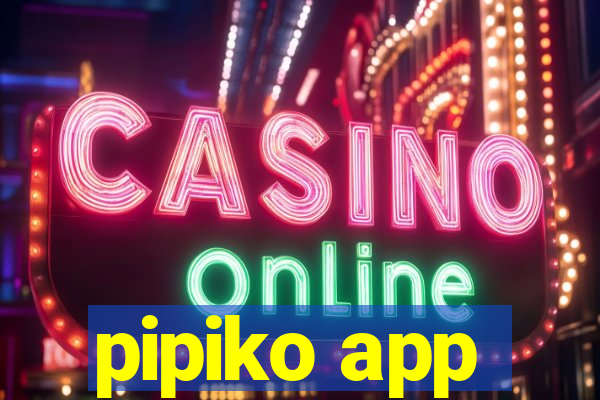 pipiko app